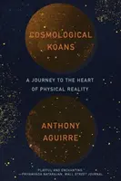 Koan cosmologici: Un viaggio nel cuore della realtà fisica - Cosmological Koans: A Journey to the Heart of Physical Reality