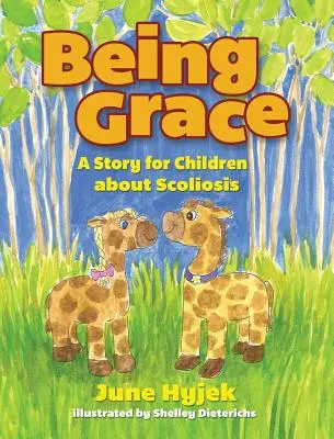 Essere Grazia: Una storia per bambini sulla scoliosi - Being Grace: A Story for Children about Scoliosis