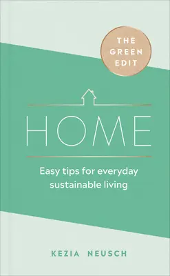 The Green Edit: Casa: Consigli facili per una vita quotidiana sostenibile - The Green Edit: Home: Easy Tips for Everyday Sustainable Living