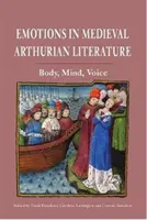 Emozioni nella letteratura arturiana medievale: Corpo, mente, voce - Emotions in Medieval Arthurian Literature: Body, Mind, Voice