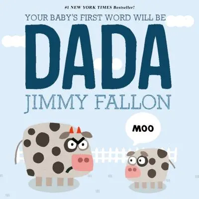 La prima parola del tuo bambino sarà Dada - Your Baby's First Word Will Be Dada