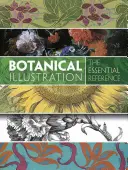 Illustrazione botanica: Il riferimento essenziale - Botanical Illustration: The Essential Reference