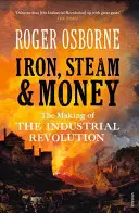 Ferro, vapore e denaro: La nascita della rivoluzione industriale - Iron, Steam & Money: The Making of the Industrial Revolution