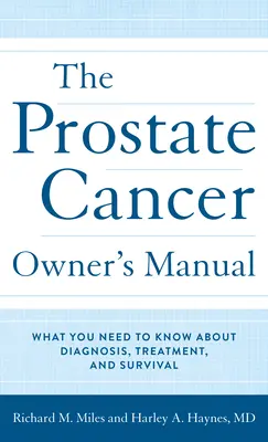 Il manuale del proprietario del cancro alla prostata: Cosa c'è da sapere su diagnosi, trattamento e sopravvivenza - The Prostate Cancer Owner's Manual: What You Need to Know about Diagnosis, Treatment, and Survival