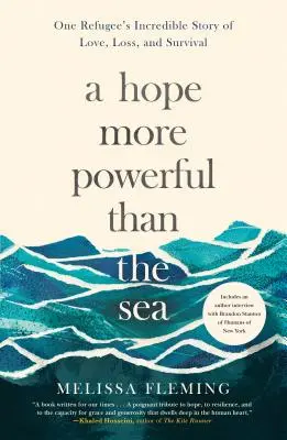 Una speranza più potente del mare: L'incredibile storia di amore, perdita e sopravvivenza di un rifugiato - A Hope More Powerful Than the Sea: One Refugee's Incredible Story of Love, Loss, and Survival