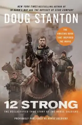 12 Strong: La vera storia declassificata dei soldati a cavallo - 12 Strong: The Declassified True Story of the Horse Soldiers