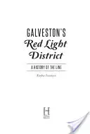 Il distretto a luci rosse di Galveston: Una storia della linea - Galveston's Red Light District: A History of the Line