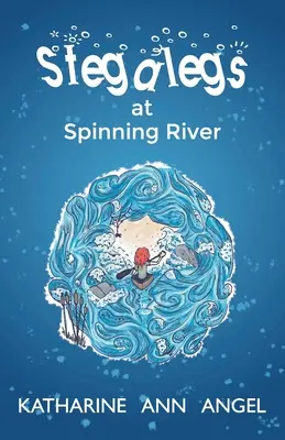 Stegalegs a Spinning River: Un libro di Jilly Jonah - Stegalegs at Spinning River: A Jilly Jonah Book