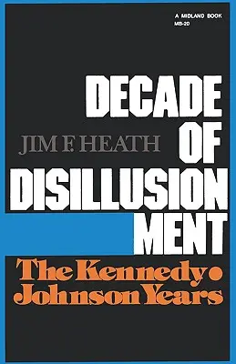 Il decennio del disincanto: Gli anni Kennedy-Johnson - Decade of Disillusionment: The Kennedy-Johnson Years