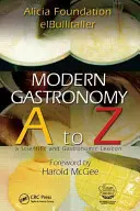Gastronomia moderna: Dalla A alla Z - Modern Gastronomy: A to Z