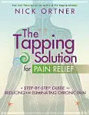 La soluzione del tapping per alleviare il dolore - Una guida passo dopo passo per ridurre ed eliminare il dolore cronico - Tapping Solution for Pain Relief - A Step-by-Step Guide to Reducing and Eliminating Chronic Pain