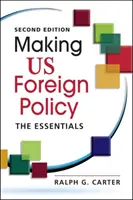 La politica estera degli Stati Uniti - Gli elementi essenziali - Making US Foreign Policy - The Essentials
