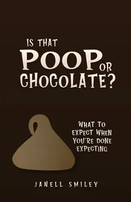 È cacca o cioccolato? Cosa aspettarsi quando si è finito di aspettare - Is That Poop or Chocolate?: What to Expect When You're Done Expecting