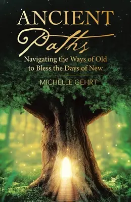 Antichi sentieri: Navigare nelle vie del passato per benedire i giorni del futuro - Ancient Paths: Navigating the Ways of Old to Bless the Days of New