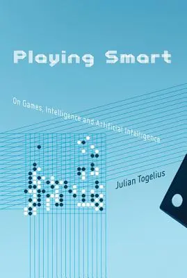Giocare d'astuzia: Giochi, intelligenza e intelligenza artificiale - Playing Smart: On Games, Intelligence, and Artificial Intelligence