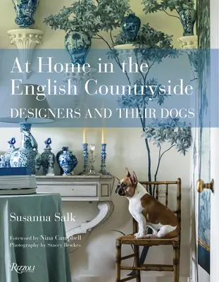A casa nella campagna inglese: I designer e i loro cani - At Home in the English Countryside: Designers and Their Dogs