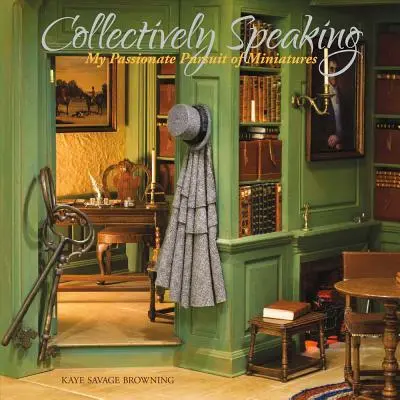 Collettivamente parlando, volume 1: la mia appassionata ricerca di miniature - Collectively Speaking, Volume 1: My Passionate Pursuit of Miniatures