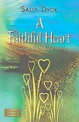 Un cuore fedele: Guida quotidiana per una vita gioiosa - A Faithful Heart: Daily Guide for Joyful Living