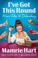 Ho fatto questo giro: Altri racconti di dissolutezza - I've Got This Round: More Tales of Debauchery