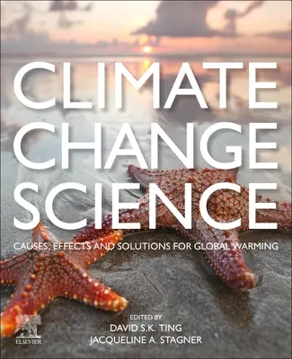 La scienza del cambiamento climatico: Cause, effetti e soluzioni del riscaldamento globale - Climate Change Science: Causes, Effects and Solutions for Global Warming
