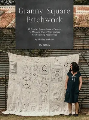 Granny Square Patchwork Edizione Termini USA: 40 schemi all'uncinetto Granny Square da mescolare e abbinare con infinite possibilità di patchworking - Granny Square Patchwork US Terms Edition: 40 Crochet Granny Square Patterns to Mix and Match with Endless Patchworking Possibilities