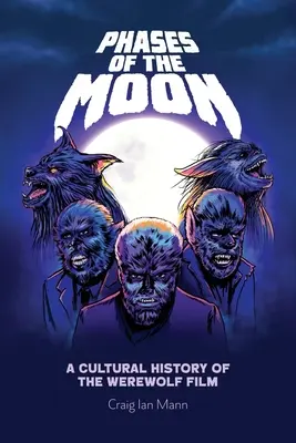 Fasi della luna: Storia culturale del film sui lupi mannari - Phases of the Moon: A Cultural History of the Werewolf Film
