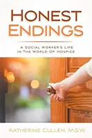 Una fine onesta: La vita di un'assistente sociale nel mondo dell'Hospice - Honest Endings: A Social Worker's Life in the World of Hospice