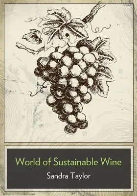 Il business del vino sostenibile: come costruire l'equità del marchio in un'industria vinicola del 21° secolo - The Business of Sustainable Wine: How to Build Brand Equity in a 21 Century Wine Industry