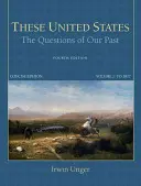 Questi Stati Uniti: Le questioni del nostro passato, edizione concisa, volume 1 - These United States: The Questions of Our Past, Concise Edition, Volume 1