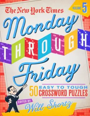 I cruciverba del New York Times dal lunedì al venerdì da facili a difficili Volume 5: 50 enigmi dalle pagine del New York Times - The New York Times Monday Through Friday Easy to Tough Crossword Puzzles Volume 5: 50 Puzzles from the Pages of the New York Times