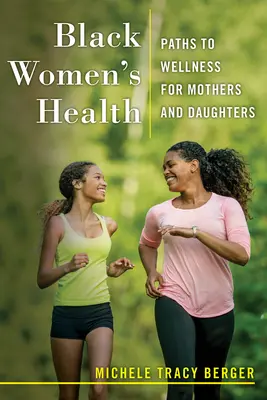 Salute delle donne nere: Percorsi di benessere per madri e figlie - Black Women's Health: Paths to Wellness for Mothers and Daughters