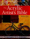 Bibbia dell'artista acrilico - Un riferimento essenziale per l'artista professionista - Acrylic Artist's Bible - An Essential Reference for the Practising Artist