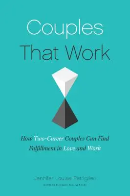 Coppie che funzionano: come le coppie a doppia carriera possono prosperare nell'amore e nel lavoro - Couples That Work: How Dual-Career Couples Can Thrive in Love and Work