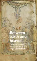 Tra terra e cielo: Liminalità e ascensione di Cristo nella letteratura anglosassone - Between Earth and Heaven: Liminality and the Ascension of Christ in Anglo-Saxon Literature