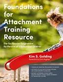 Risorse per la formazione sui fondamenti dell'attaccamento: Il programma in sei sessioni per genitori di bambini traumatizzati - Foundations for Attachment Training Resource: The Six-Session Programme for Parents of Traumatized Children