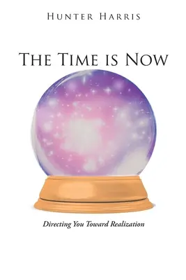 Il tempo è adesso: Per guidarvi verso la realizzazione - The Time is Now: Directing You Toward Realization