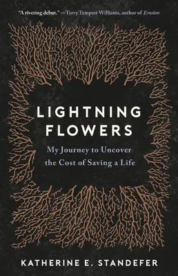 Fiori di fulmine: Il mio viaggio alla scoperta del costo di salvare una vita - Lightning Flowers: My Journey to Uncover the Cost of Saving a Life