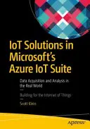 Soluzioni IoT in Azure IoT Suite di Microsoft: Acquisizione e analisi dei dati nel mondo reale - IoT Solutions in Microsoft's Azure IoT Suite: Data Acquisition and Analysis in the Real World