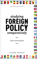 Studiare la politica estera a confronto: Casi e analisi, quarta edizione - Studying Foreign Policy Comparatively: Cases and Analysis, Fourth Edition