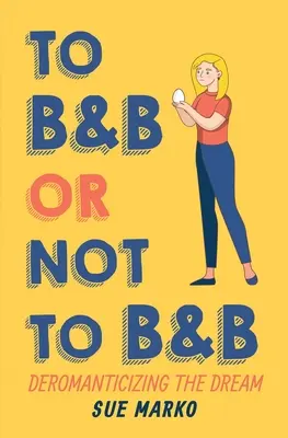 BnB o non BnB: Deromanticizzare il sogno - To BnB or Not to BnB: Deromanticizing the Dream