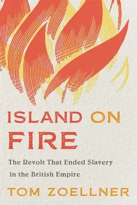 L'isola in fiamme: la rivolta che pose fine alla schiavitù nell'Impero britannico - Island on Fire: The Revolt That Ended Slavery in the British Empire