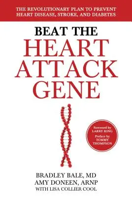 Battere il gene dell'infarto: il piano rivoluzionario per prevenire le malattie cardiache, l'ictus e il diabete - Beat the Heart Attack Gene: The Revolutionary Plan to Prevent Heart Disease, Stroke, and Diabetes