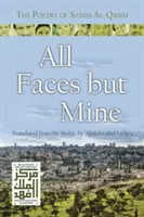 Tutti i volti tranne il mio: La poesia di Samih Al-Qasim - All Faces But Mine: The Poetry of Samih Al-Qasim