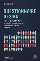 Progettazione del questionario: Come pianificare, strutturare e scrivere il materiale di indagine per una ricerca di mercato efficace - Questionnaire Design: How to Plan, Structure and Write Survey Material for Effective Market Research