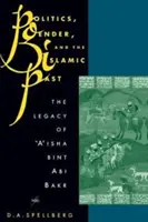 Politica, genere e passato islamico: L'eredità di 'A'isha Bint ABI Bakr - Politics, Gender, and the Islamic Past: The Legacy of 'A'isha Bint ABI Bakr