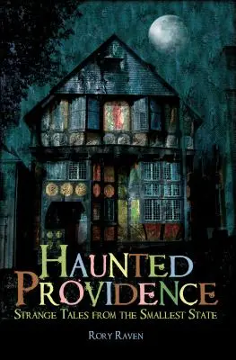 Providence infestata: Strani racconti dallo Stato più piccolo - Haunted Providence: Strange Tales from the Smallest State