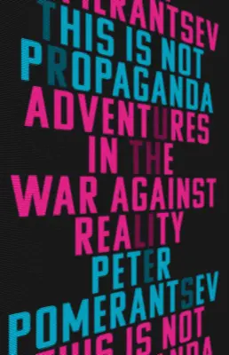 Questa non è propaganda: Avventure nella guerra contro la realtà - This Is Not Propaganda: Adventures in the War Against Reality