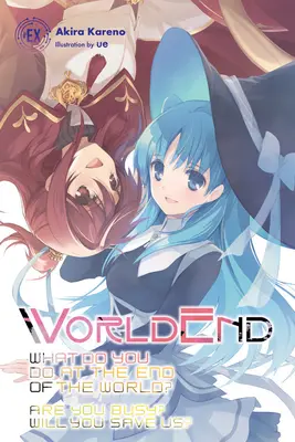 Worldend: Cosa si fa alla fine del mondo? Sei occupato? Ci salverai? #ex - Worldend: What Do You Do at the End of the World? Are You Busy? Will You Save Us? #ex