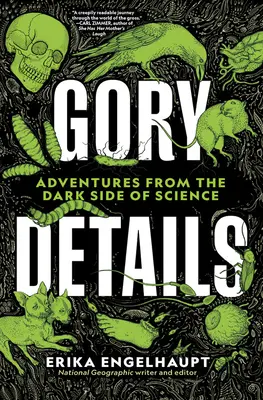 Dettagli cruenti: Avventure dal lato oscuro della scienza - Gory Details: Adventures from the Dark Side of Science