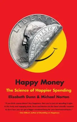 Soldi felici: La scienza della spesa felice - Happy Money: The Science of Happier Spending